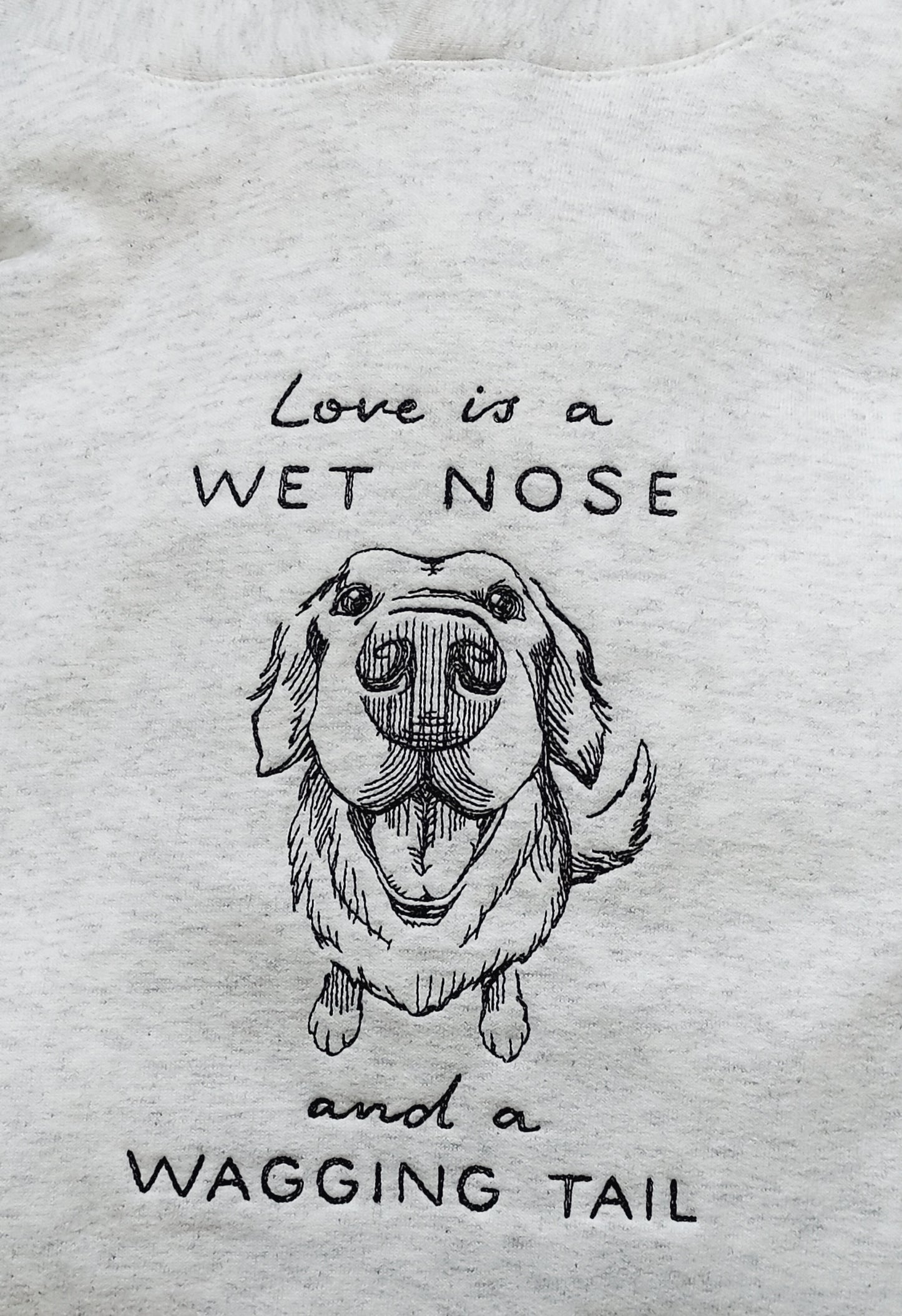 Embroidered Dog Design Sweatshirt, Love Is A Wet Nose And Wagging Tail