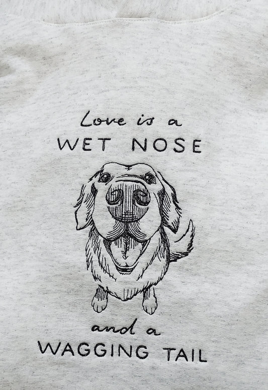 Embroidered Dog Design Sweatshirt, Love Is A Wet Nose And Wagging Tail